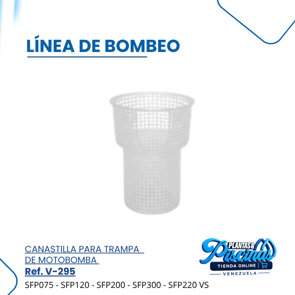 Canastilla para Trampa de Motobomba V-295