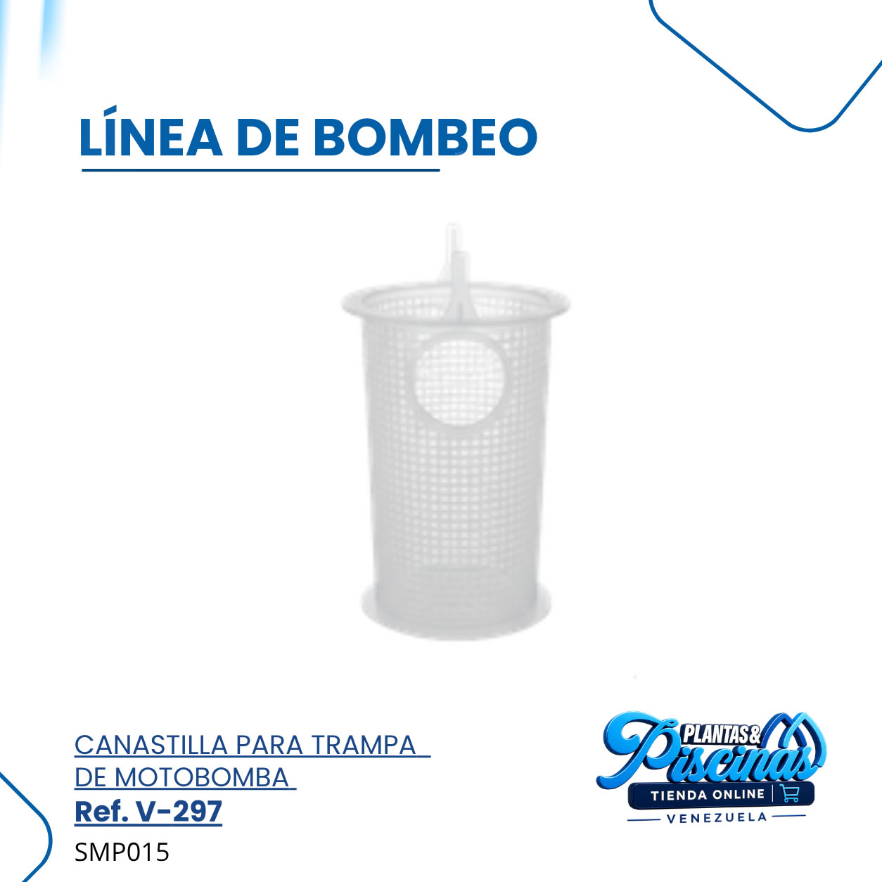 Canastilla para Trampa de Motobomba V-297